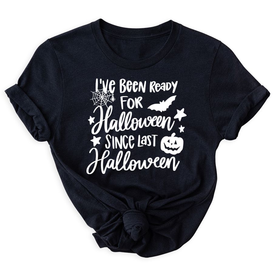 Matching Family Outfits - I've Been Ready For Halloween Since Last Halloween T-Shirt - Black