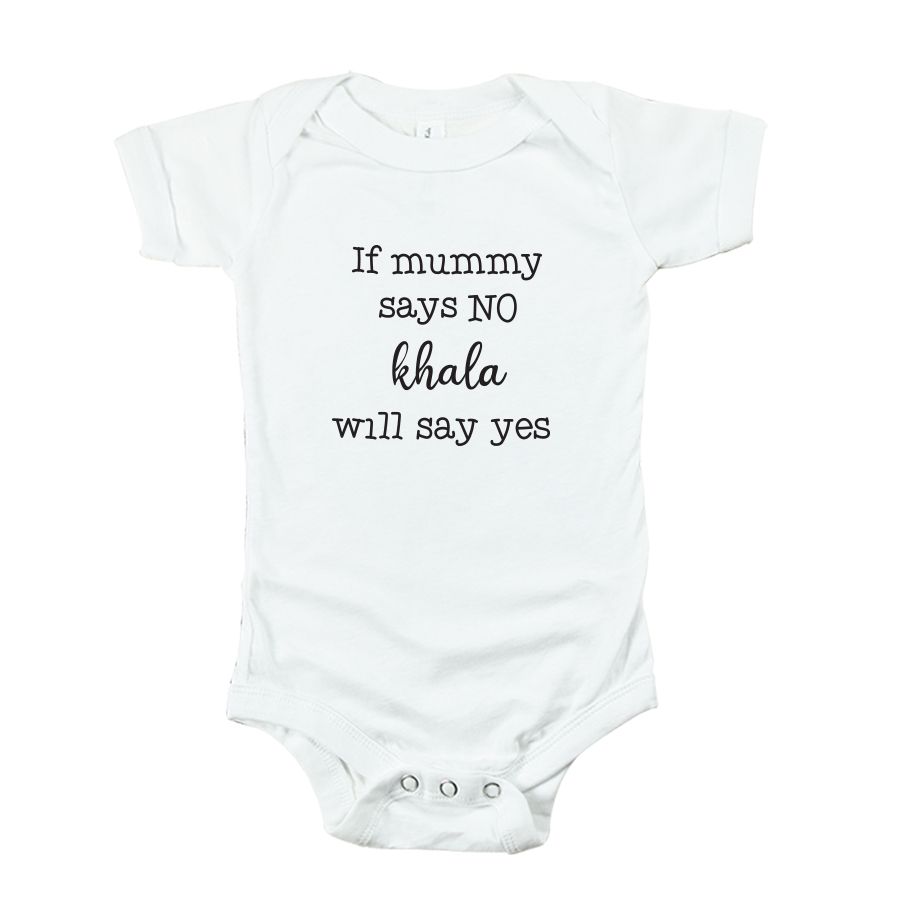 Matching Family Outfits - If Mummy Says NO Khala Will Say Yes Baby romper - White