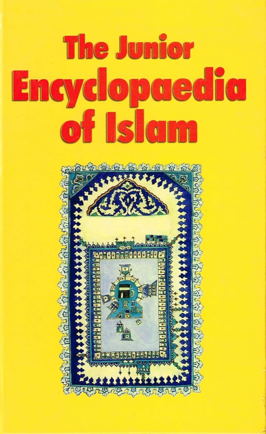 The Junior Encyclopedia Of Islam