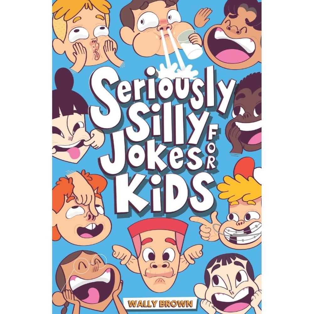 Seriously Silly Jokes For Kids: Joke Book