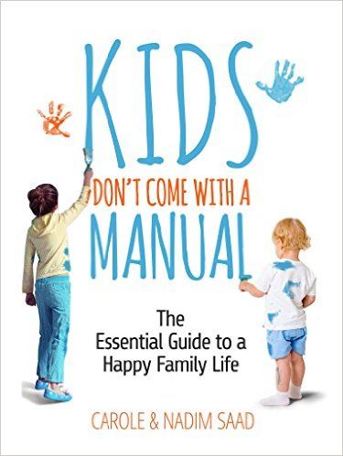 Kids Don't Come With a Manual - The Essential Guide to a Happy Family Life