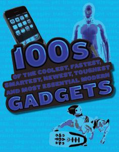 100'S of the Coolest, Fastest Gadgets