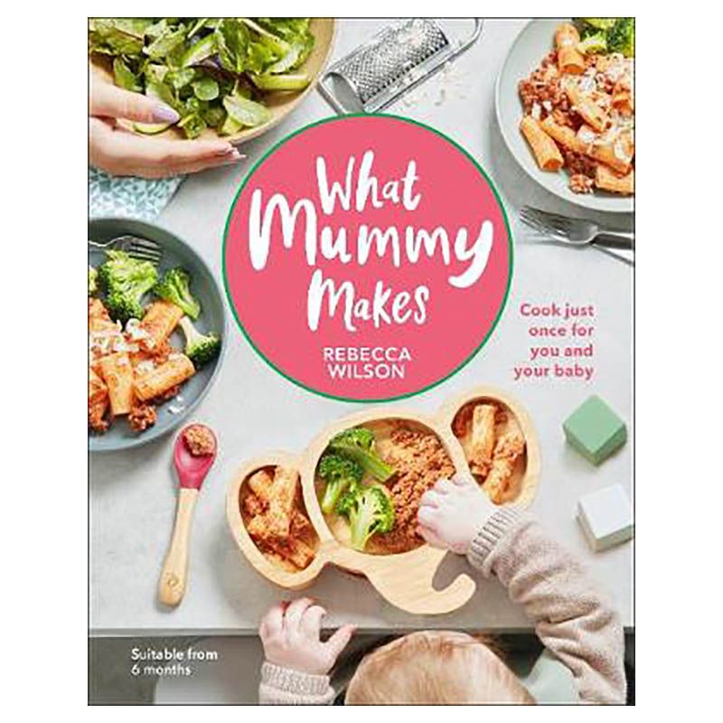 كتاب What Mummy Makes: Cook Just Once For You And Your Baby