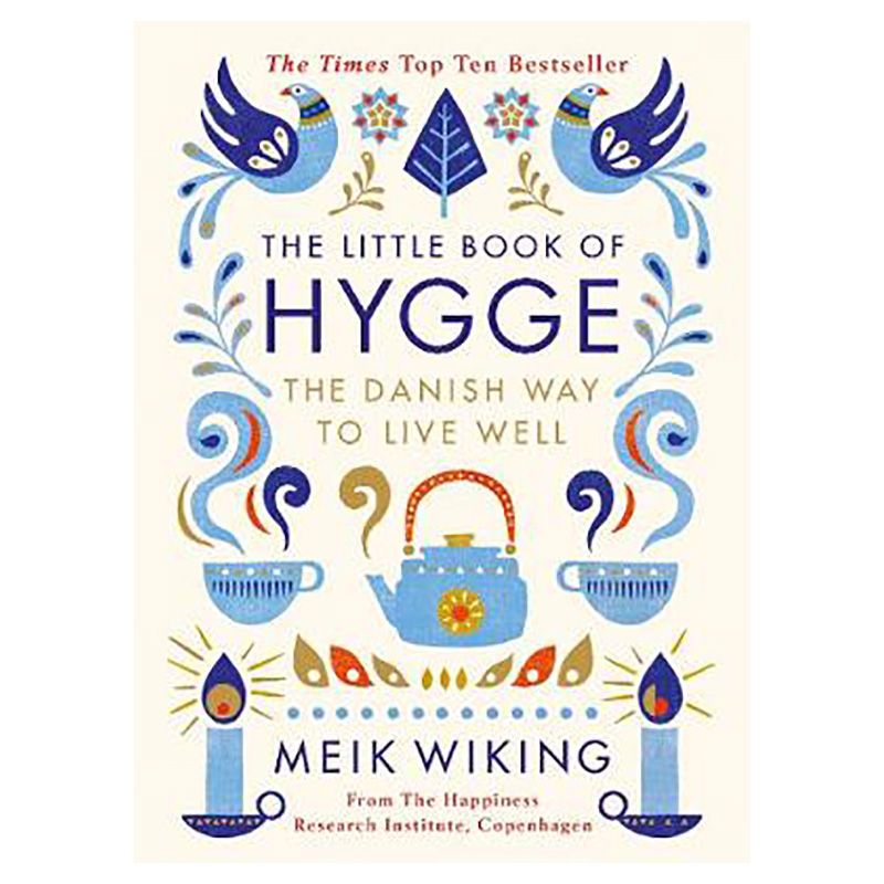 The Little Book Of Hygge: The Danish Way To Live Well