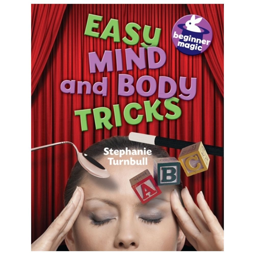 Beginner Magic: Easy Mind And Body Tricks