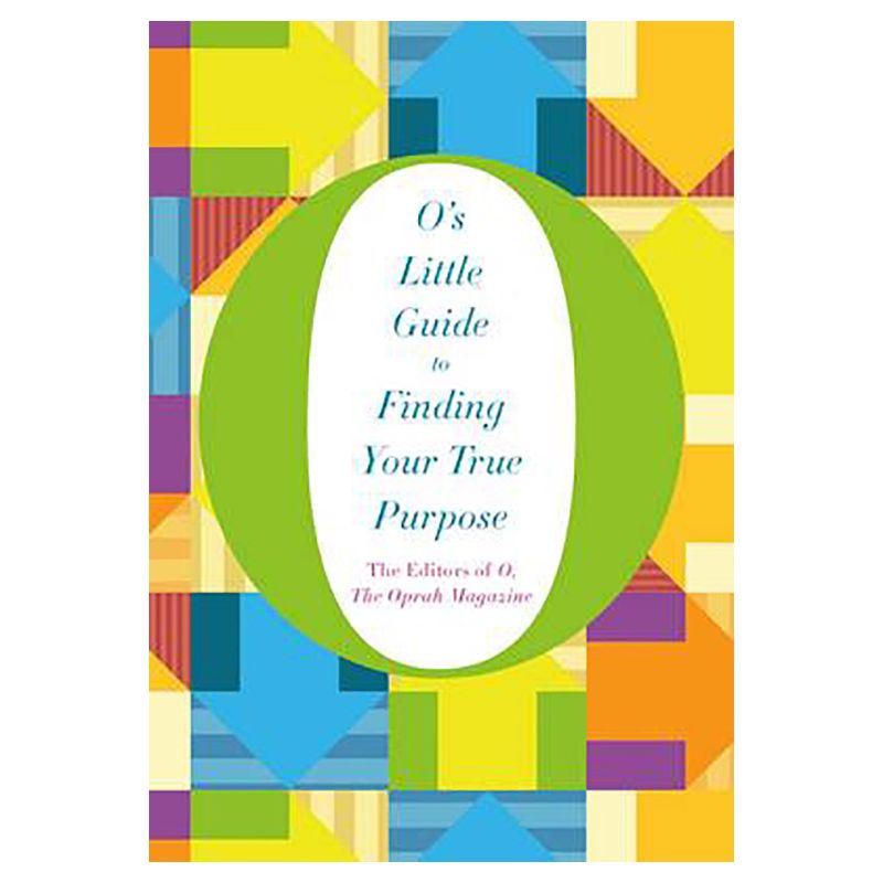 O's Little Guide To Finding Your True Purpose