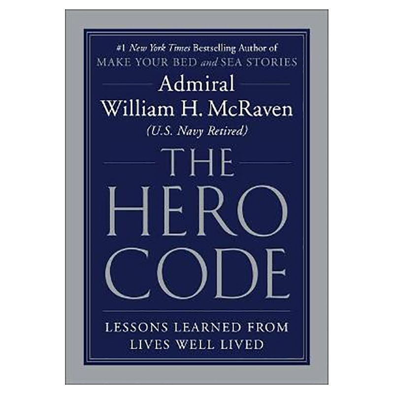 The Hero Code: Lessons Learned From Lives Well Lived