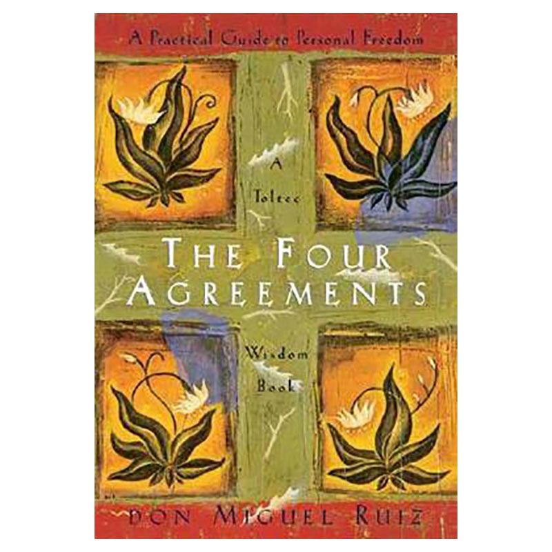 Four Agreements: Practical Guide To Personal Freedom