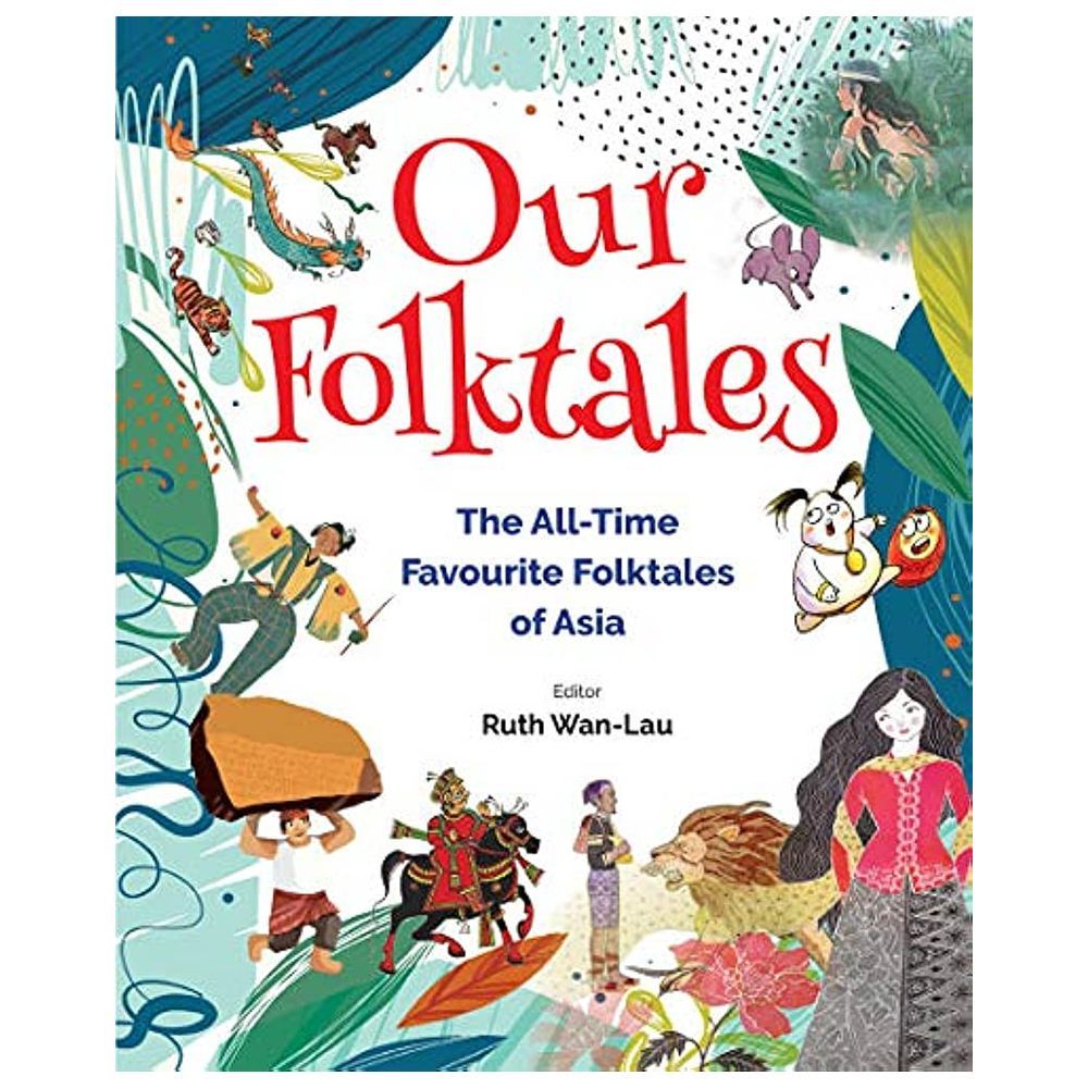 Our Folktales: The All-Time Favourite Folktales Of Asia