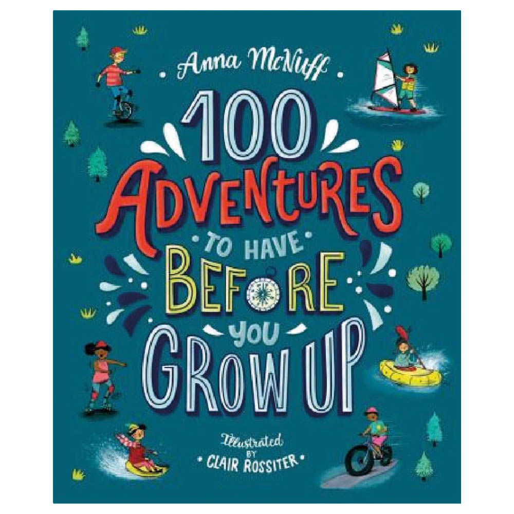 100 Adventures To Have Before You Grow Up