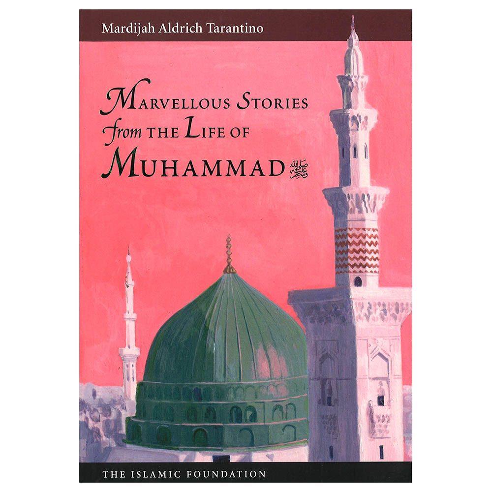 Marvellous Stories From The Life Of Muhammad