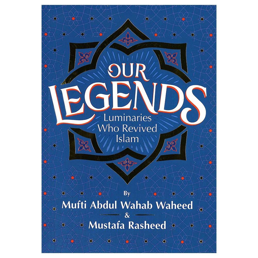 Our Legends: Luminaries Who Revived Islam