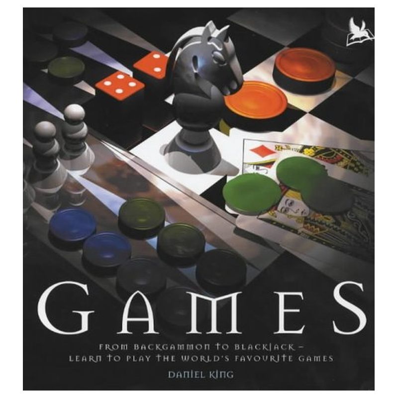 Games: From Backgammon To Blackjack - Learn To Play The World's Favourite Games