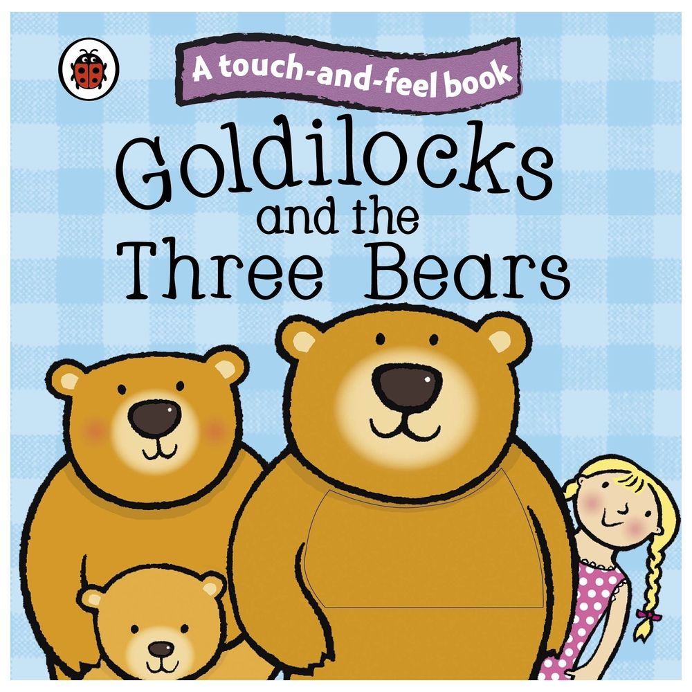 Touch And Feel Fairy Tales: Goldilocks And The Three Bears