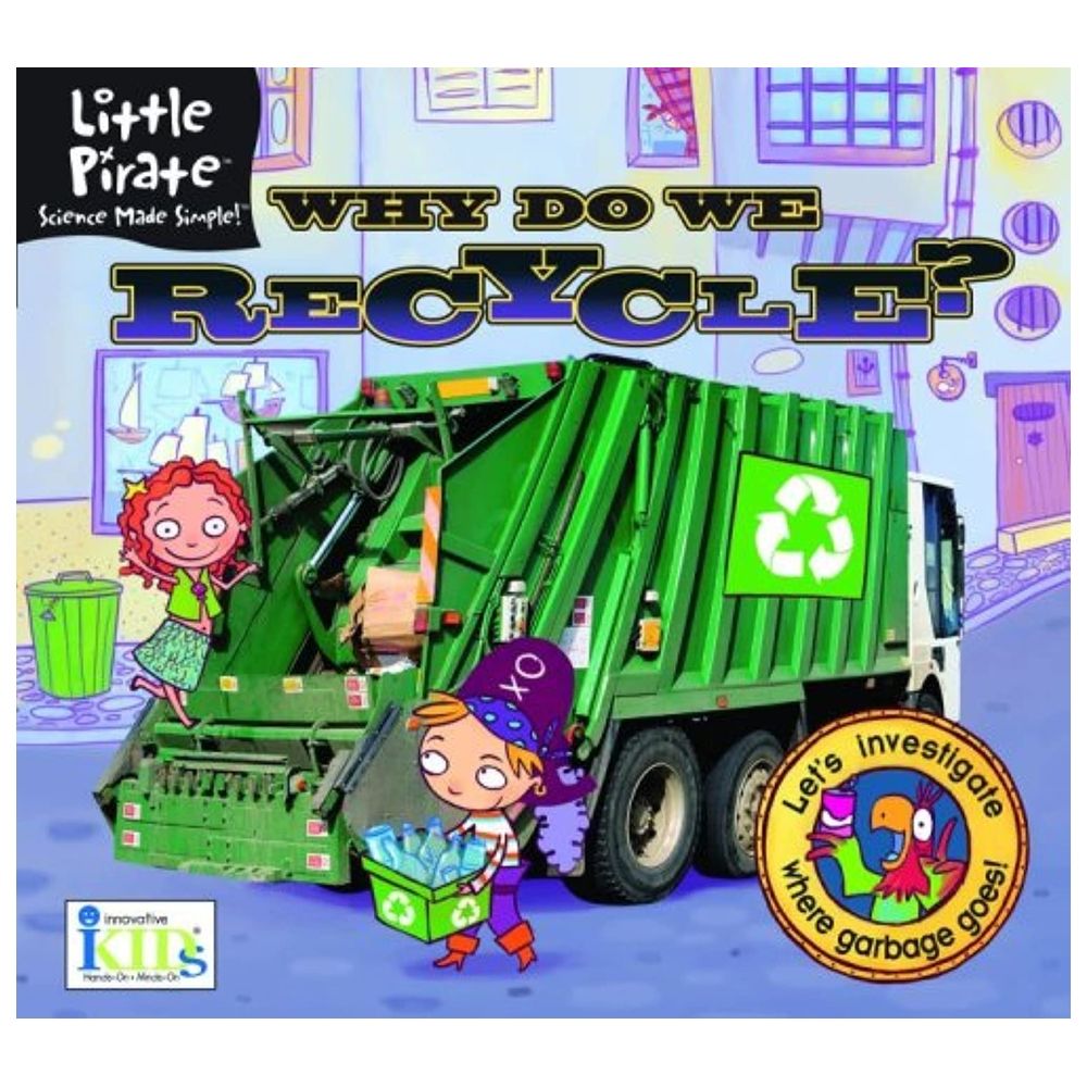 Little Pirate: Why Do We Recycle? Science Made Simple! (Little Pirate Science Made Simple!)