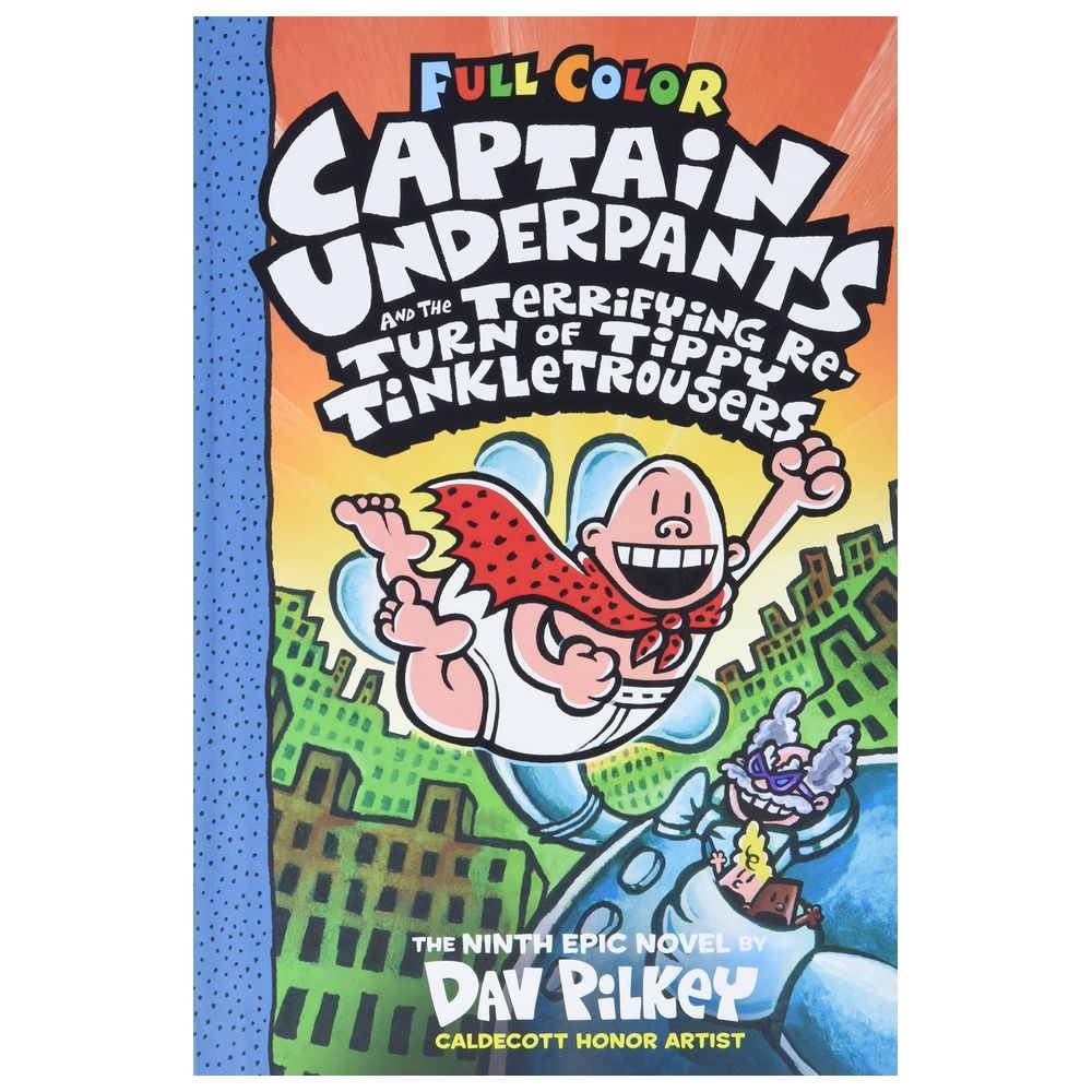 Captain Underpants #9: Captain Underpants And The Terrifying Return Of Tippy Tinkletrousers