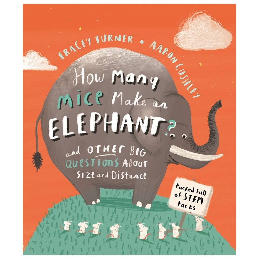 How Many Mice Make An Elephant?: And Other Big Questions About Size And Distance