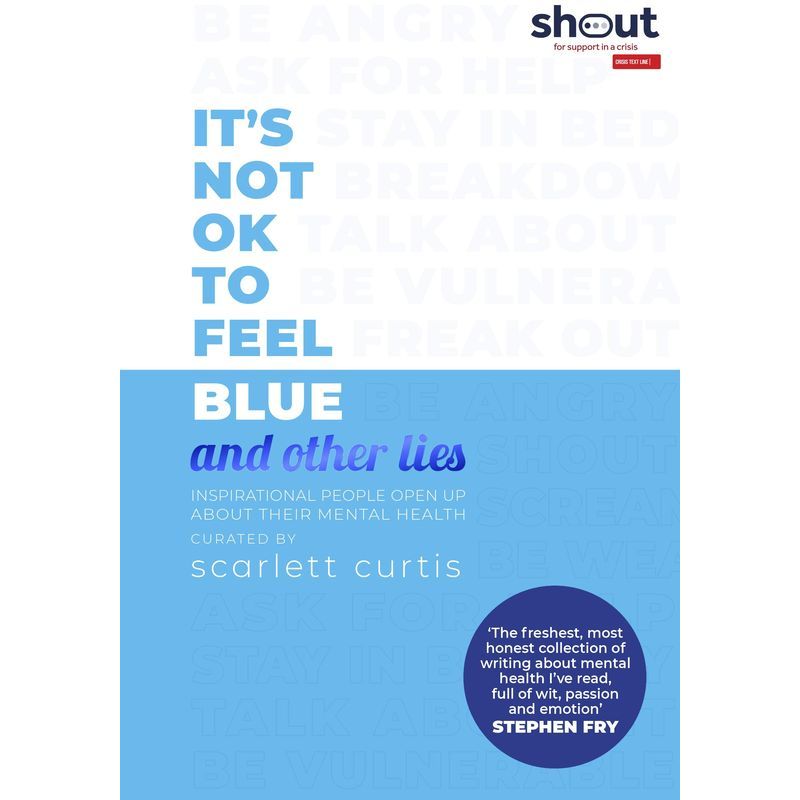 It's Not Ok To Feel Blue: And Other Lies