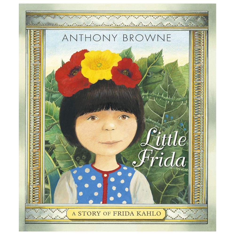 Little Frida: A Story Of Frida Kahlo