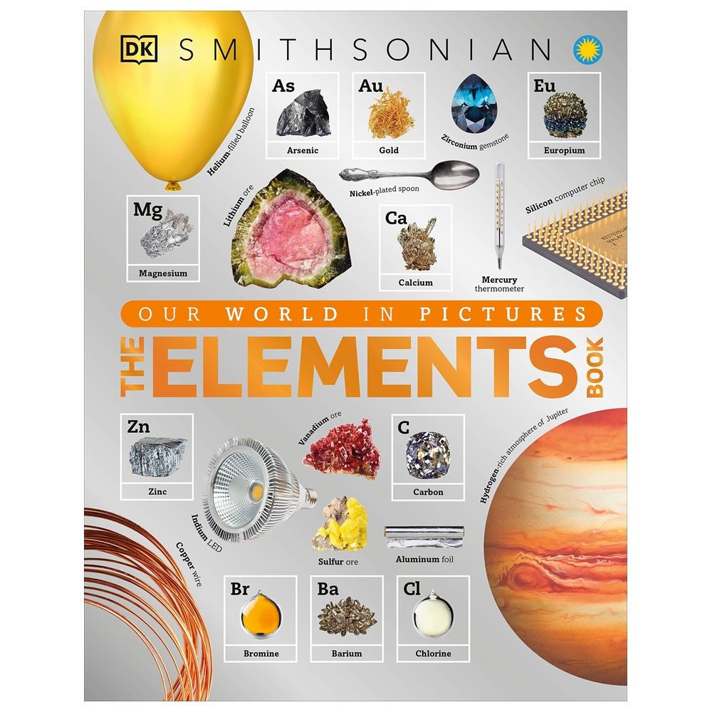 The Elements Book: A Visual Encyclopedia Of The Periodic Table