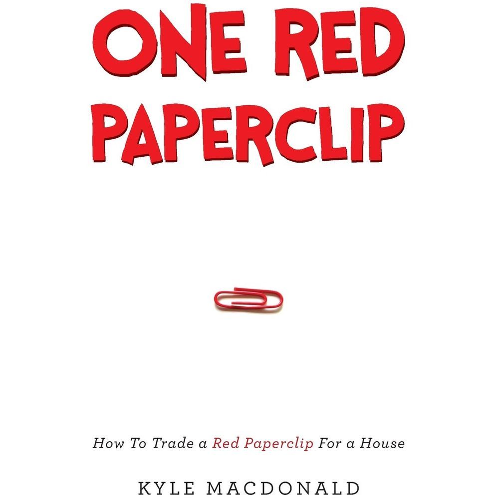 One Red Paperclip: How To Trade A Red Paperclip For A House