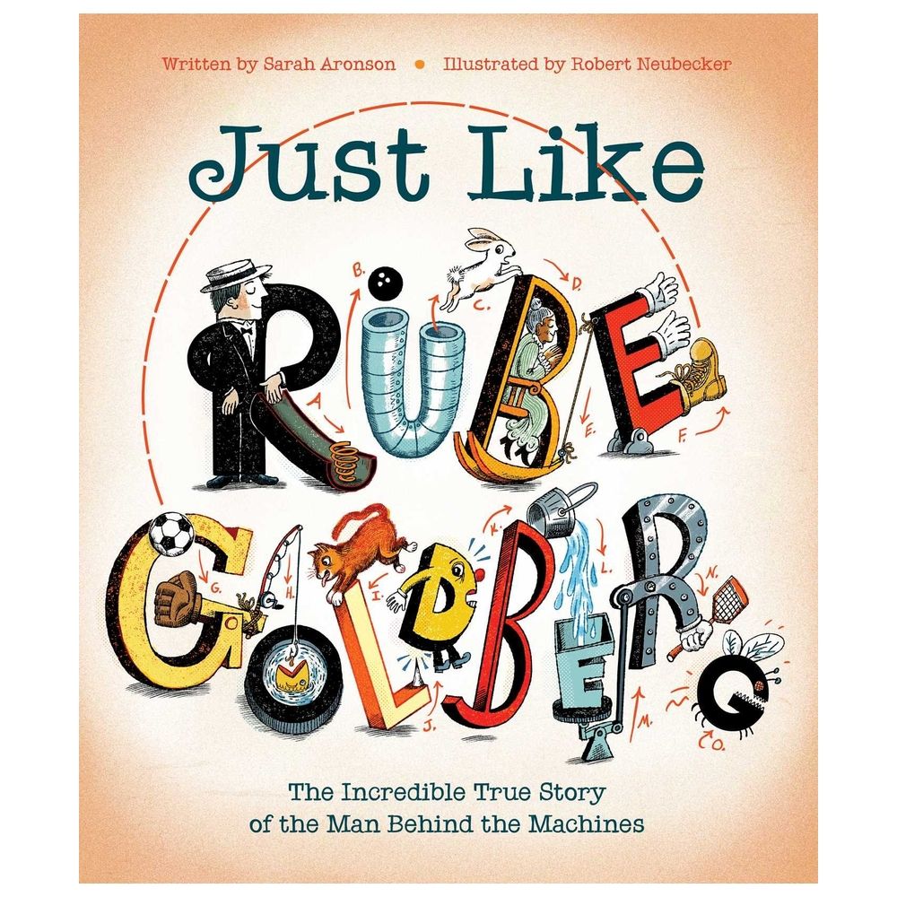 Just Like Rube Goldberg: The Incredible True Story Of The Man Behind The Machines