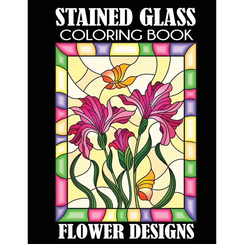 Stained Glass Coloring Book: Flower Designs