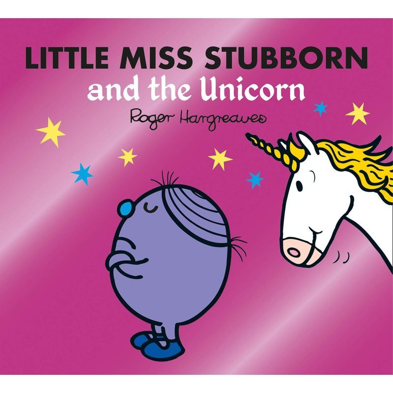 Little Miss Stubborn And The Unicorn: Mr. Men & Little Miss Magic