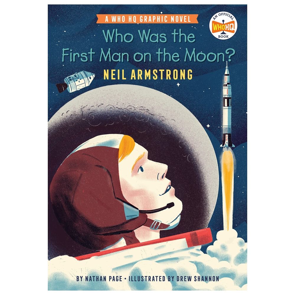 Who Was The First Man On The Moon?: Neil Armstrong: A Who Hq Graphic Novel