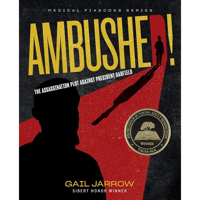 Ambushed!: The Assassination Plot Against President Garfield