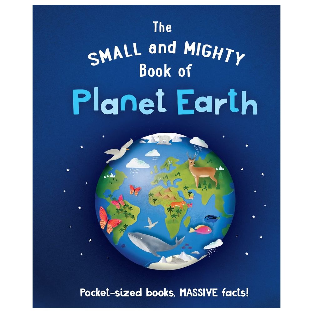 Small And Mighty Book Of Planet Earth