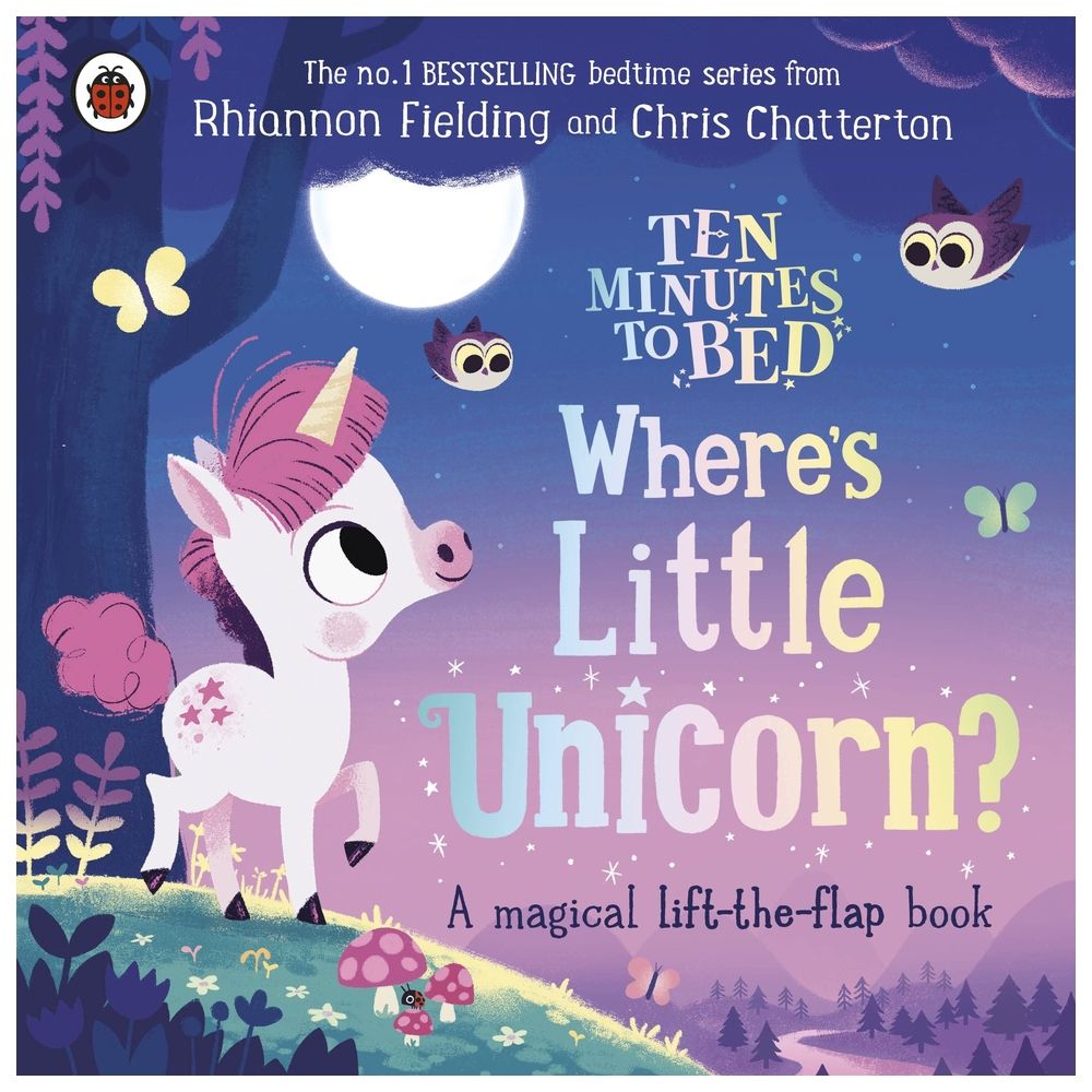 Ten Minutes To Bed: Where's Little Unicorn?: A Magical Lift-The-Flap Book