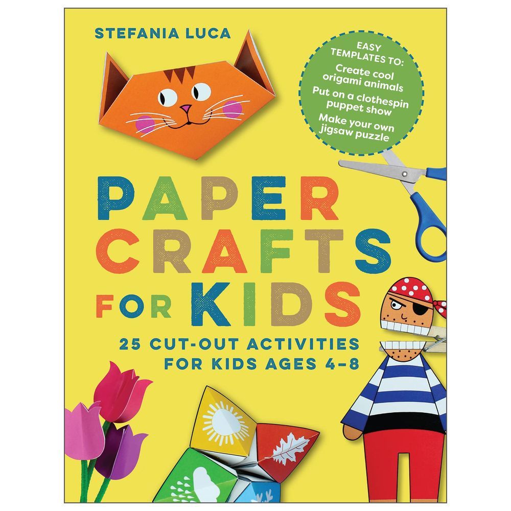 Paper Crafts for Kids: 25 Cut-Out Activities for Kids Ages 4-8