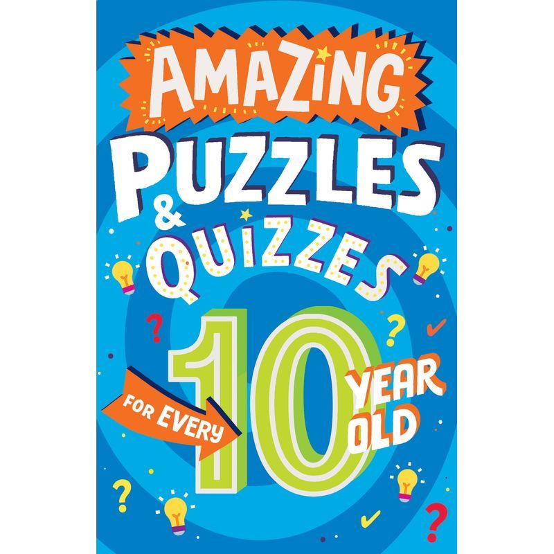 Amazing Puzzles And Quizzes For Every 10 Year Old