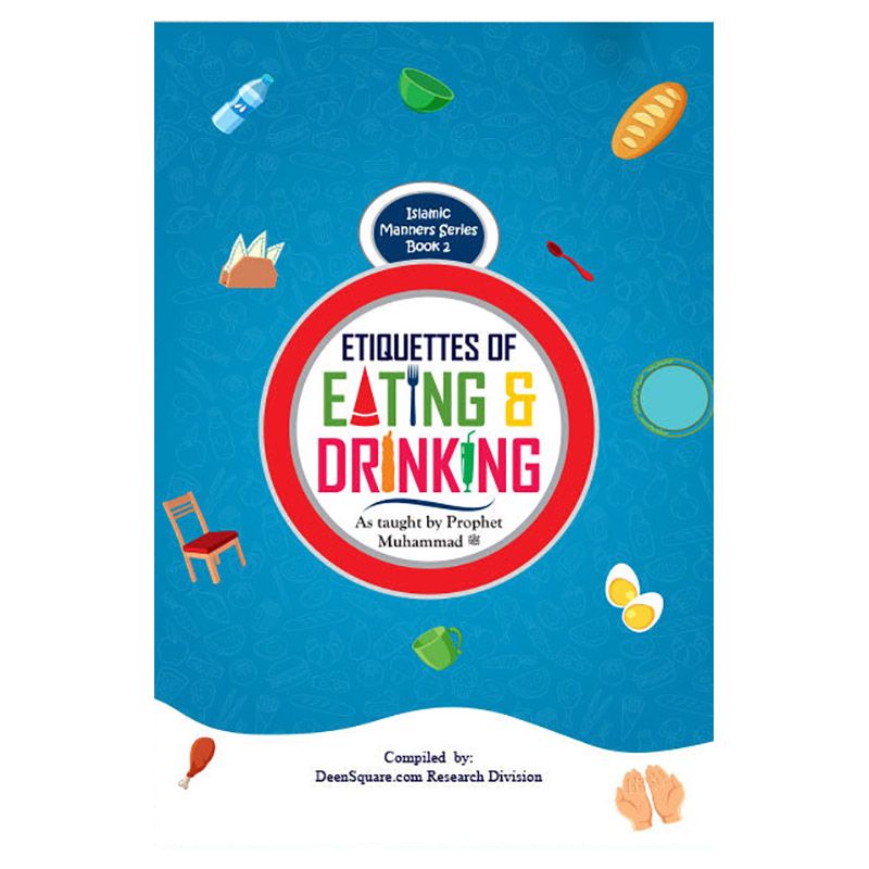 Islamic Manners Series 2: Etiquettes Of Eating & Drinking