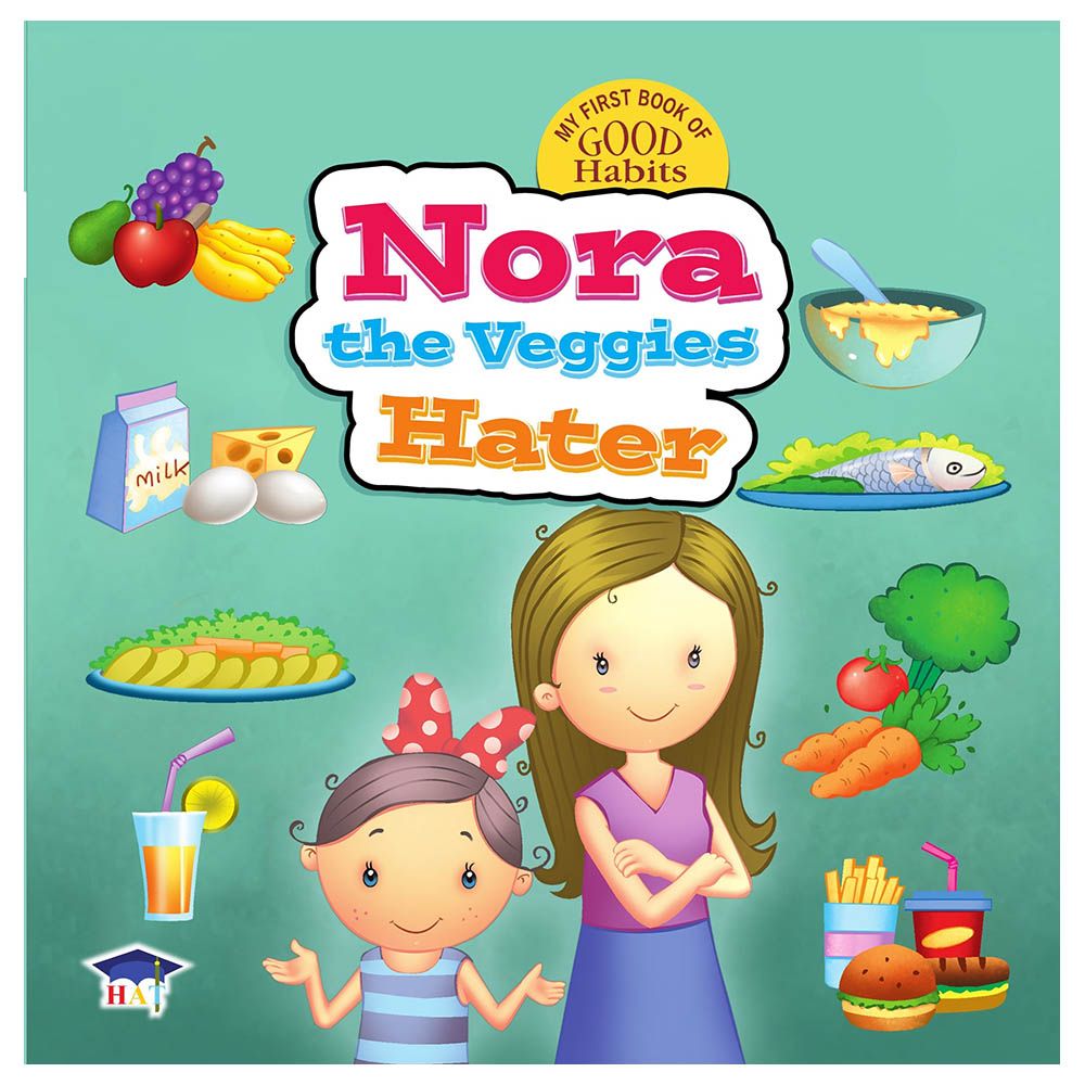 My First Book Of Good Habits: Nora The Veggies Hater