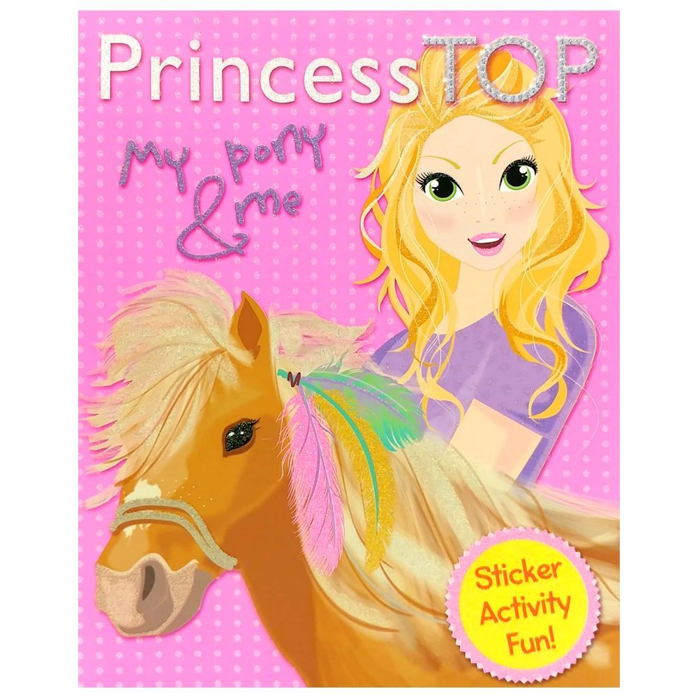 Princess Top Sticker Activity Fun Book 1: My Pony & Me 