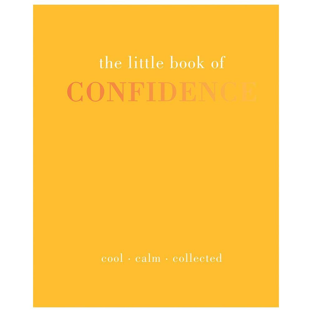 The Little Book of Confidence : Cool Calm Collected