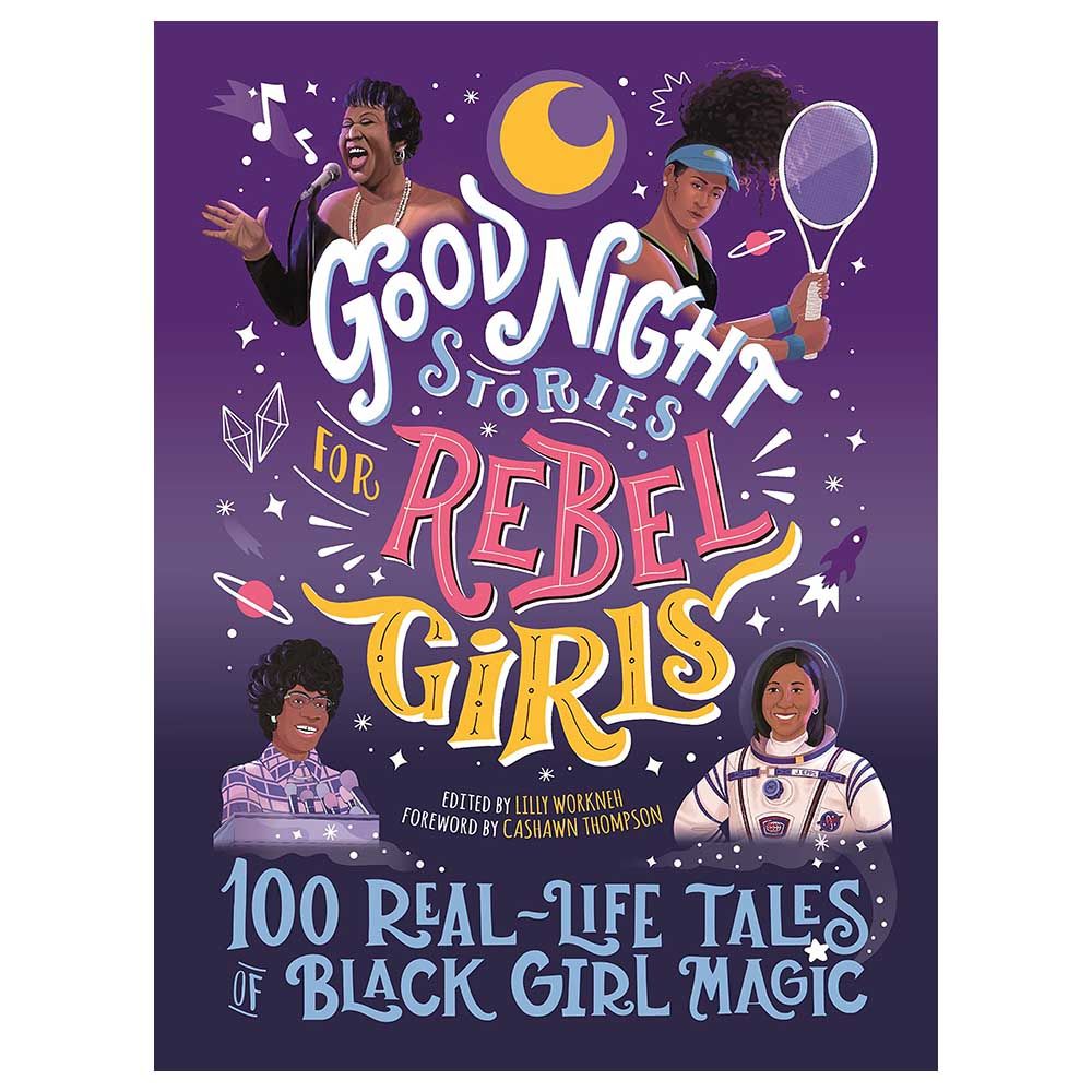 Good Night Stories For Rebel Girls: 100 Real-Life Tales Of Black Girl Magic