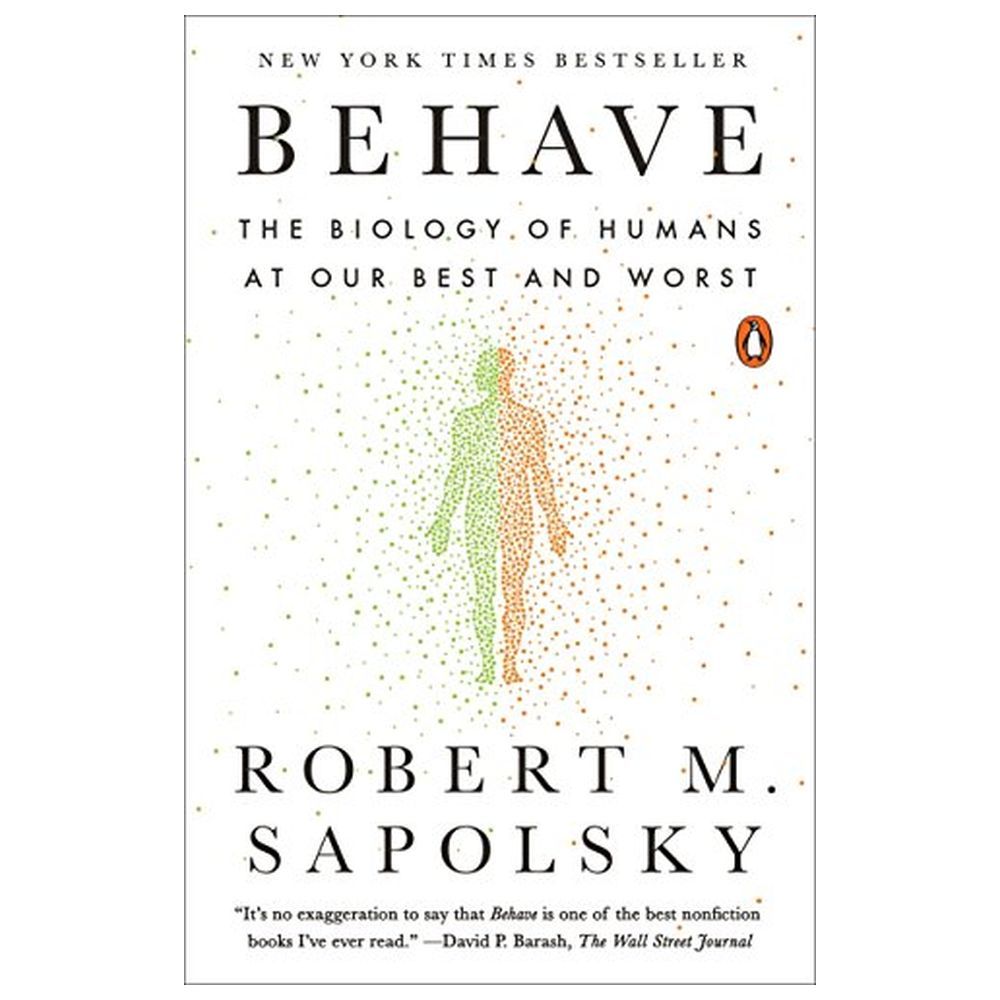 Behave: The Biology Of Humans At Our Best And Worst