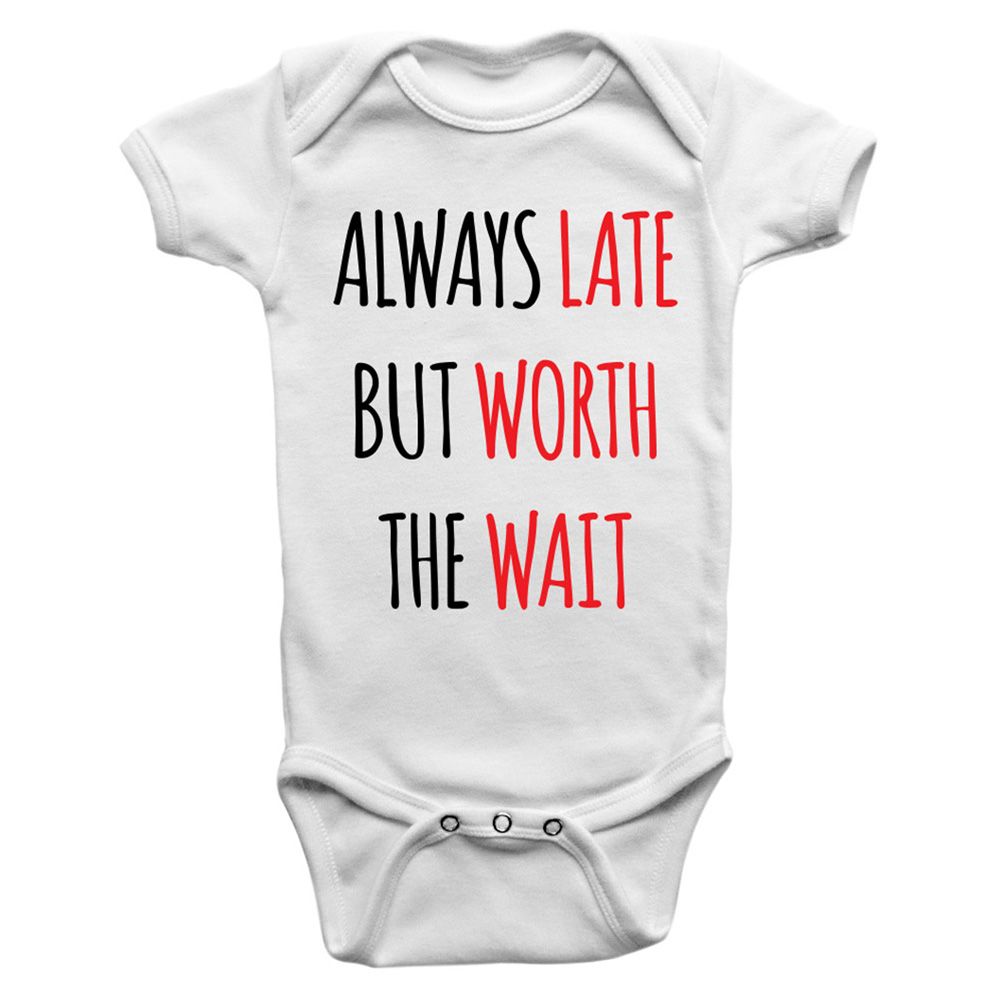 Limited Edition - Always Late But Worth The Wait Onesie