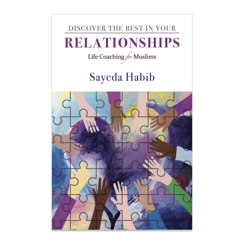 Discover The Best In Your Relationships: Life Coaching For Muslims