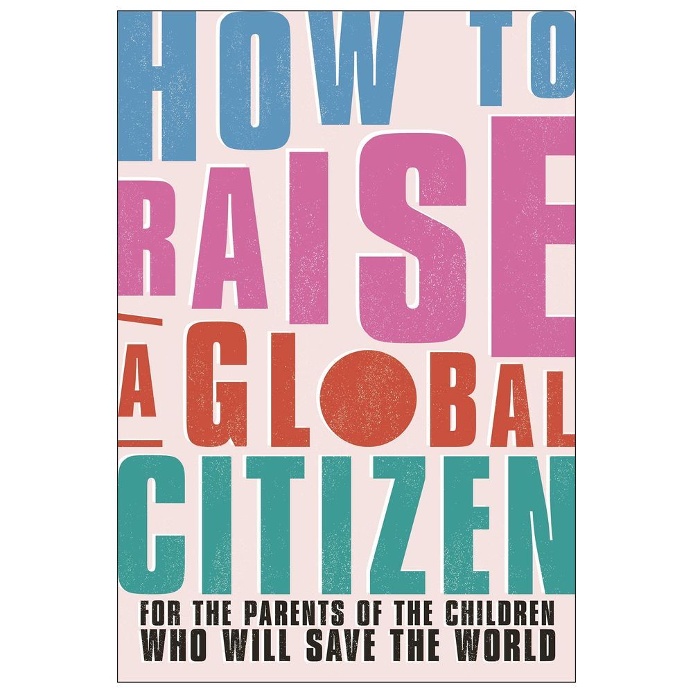 How to Raise a Global Citizen