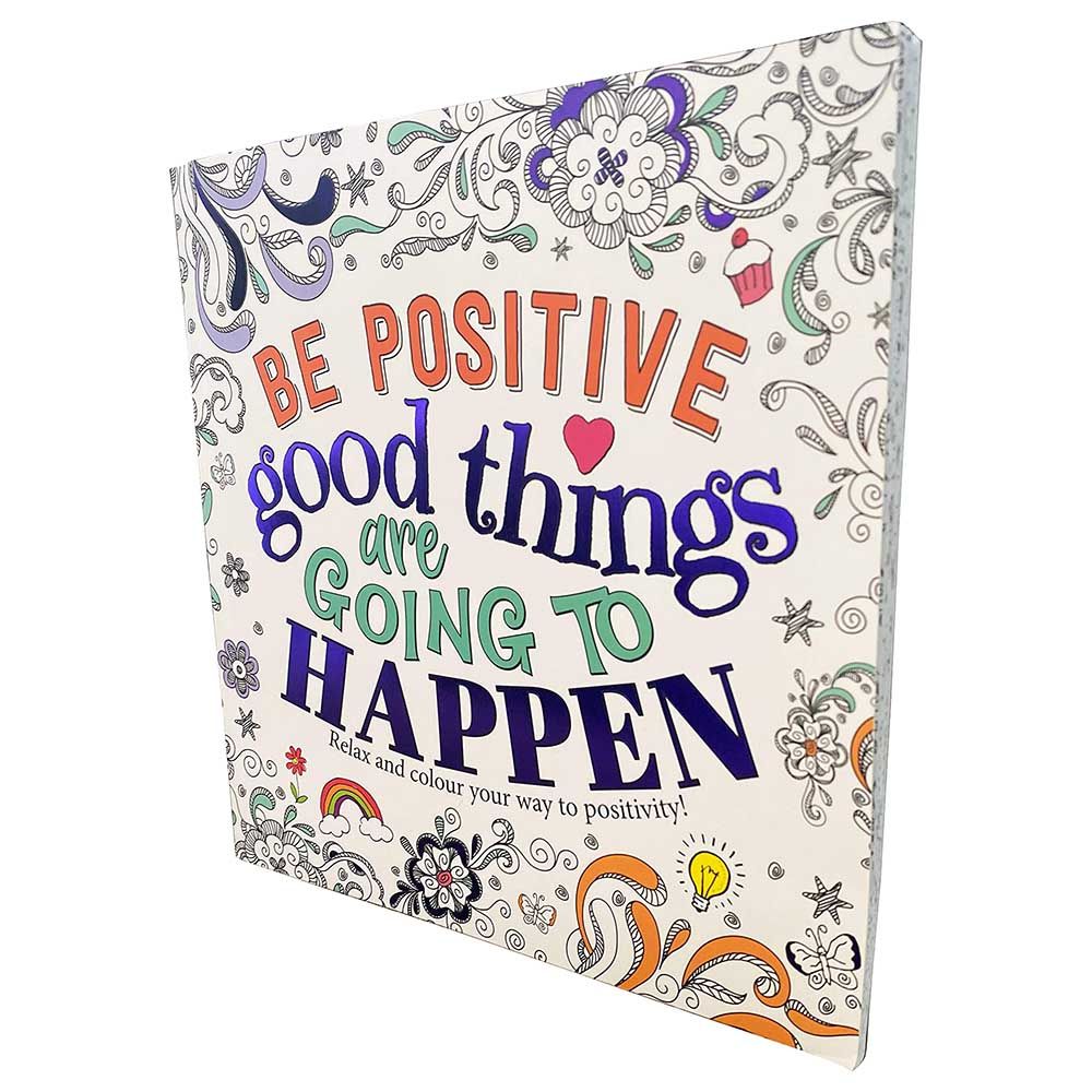 Be Positive Good Things Are Going To Happen