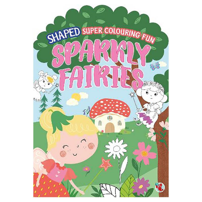 Shaped Super Colouring Fun: Sparkly Fairies