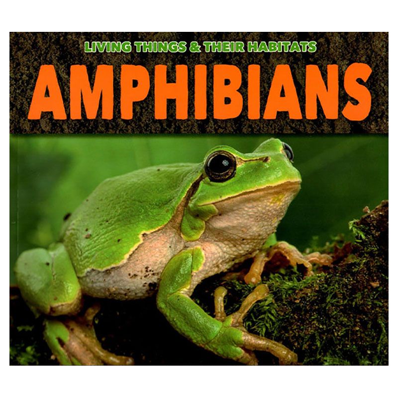 Living Things & Their Habitats: Amphibians