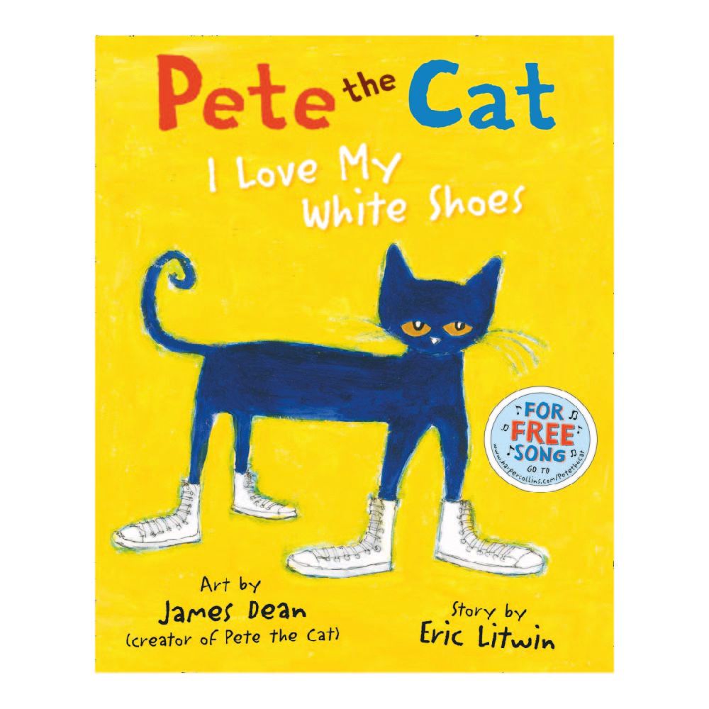 Pete The Cat: I Love My White Shoes