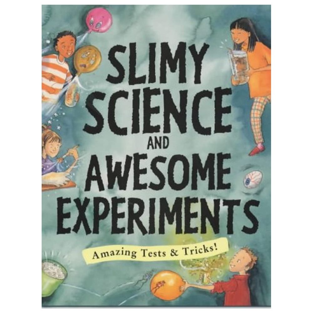 Slimy Science And Awesome Experiments