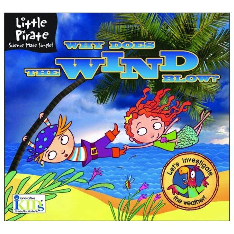 Little Pirate: Why Does The Wind Blow? Science Made Simple! (Little Pirate Science Made Simple!)