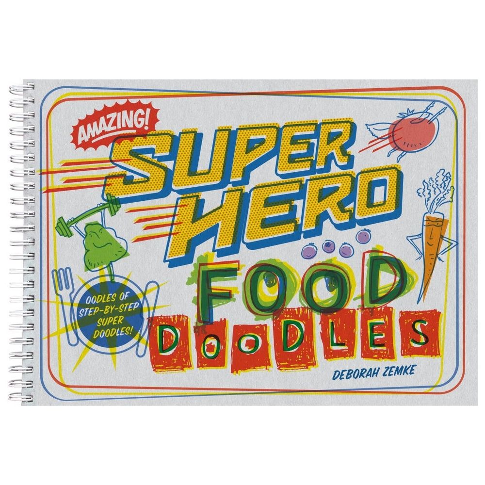 Super Hero Food Doodles: Oodles Of Step-By-Step Super Doodles